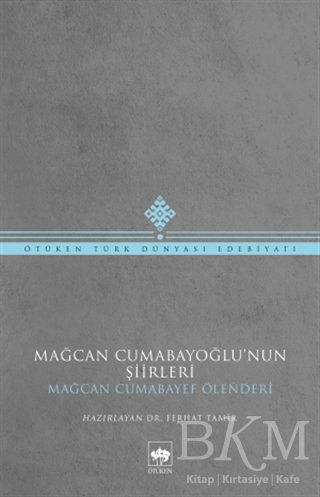 Mağcan Cumabayoğlu`nun Şiirleri - Ötüken Neşriyat