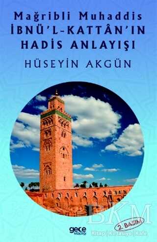 Mağribli Muhaddis İbnü`l-Kattan`ın Hadis Anlayışı - Gece Kitaplığı