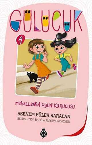 Mahallenin Oyun Kurucusu - Gülücük 4 - Uğurböceği Yayınları