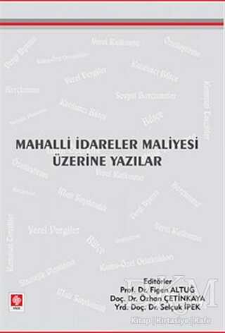 Mahalli İdareler Maliyesi Üzerine Yazılar - Ekin Basım Yayın