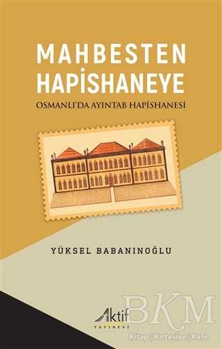 Mahbesten Hapishaneye - Aktif Yayınevi
