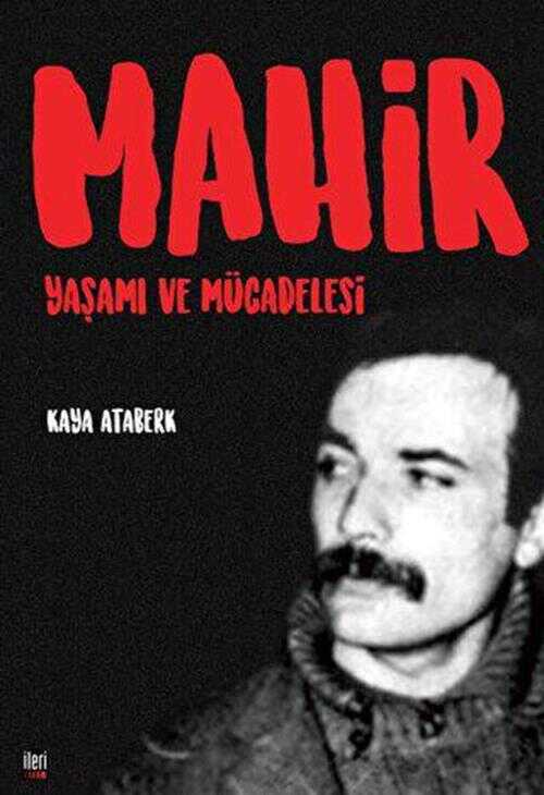Mahir: Yaşamı ve Mücadelesi - İleri Yayınları