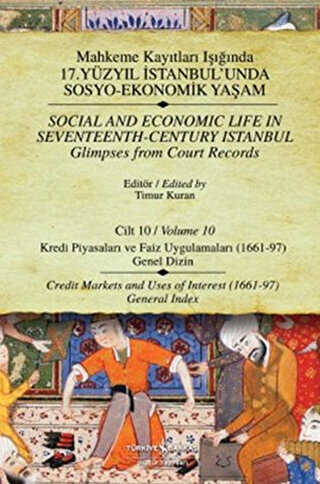 Mahkeme Kayıtları Işığında 17. Yüzyıl İstanbul’unda Sosyo-Ekonomik Yaşam Cilt 10 - Social And Economic Life In Seventeenth-Century Istanbul Glimpses From Court Records Volume 10