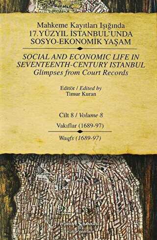 Mahkeme Kayıtları Işığında 17. Yüzyıl İstanbul’unda Sosyo-Ekonomik Yaşam Cilt 8 - Social And Economic Life In Seventeenth-Century Istanbul Glimpses From Court Records Volume 8