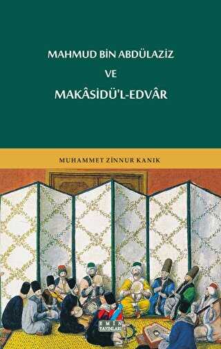 Mahmud Bin Abdülaziz ve Makasidü`l-edvar - Emin Yayınları