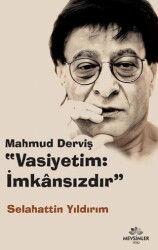 Mahmud Derviş Vasiyetim: İmkansızdır - Mevsimler Kitap