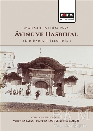 Mahmud Nedim Paşa Ayine ve Hasbihal - Eğitim Yayınevi - Bilimsel Eserler