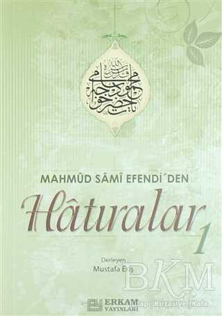 Mahmud Sami Efendi`den Hatıralar 1 - Erkam Yayınları