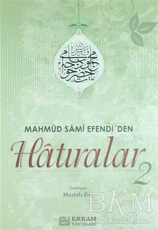 Mahmud Sami Efendi`den Hatıralar 2 - Erkam Yayınları