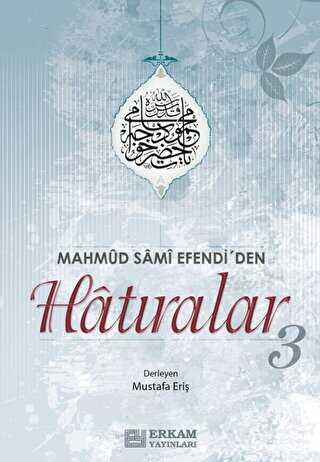 Mahmud Sami Efendi`den Hatıralar-3 - Erkam Yayınları