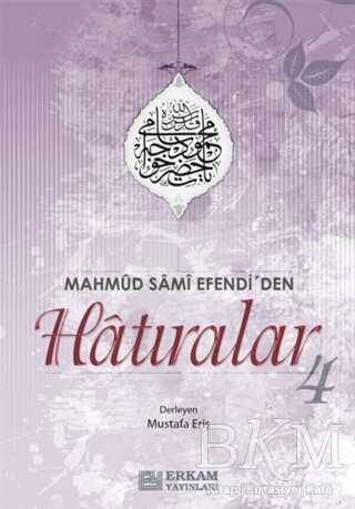 Mahmud Sami Efendi`den Hatıralar 4 - Erkam Yayınları