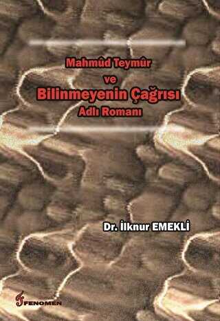 Mahmud Teymur ve Bilinmeyenin Çağrısı Adlı Romanı - Fenomen Yayıncılık