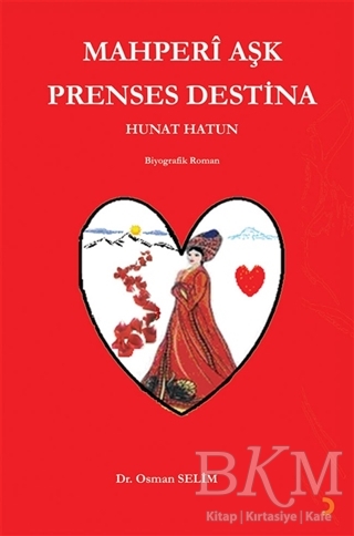 Mahperi Aşk Prenses Destina Hunat Hatun - Cinius Yayınları