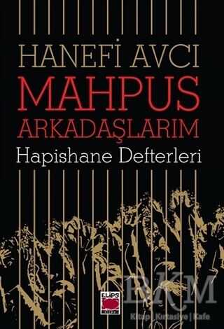 Mahpus Arkadaşlarım - Hapishane Defterleri - Elips Kitap
