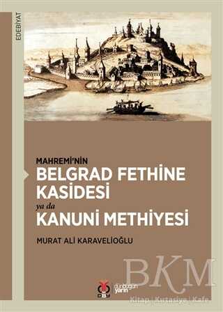 Mahremi’nin Belgrad Fethine Kasidesi Ya Da Kanuni Methiyesi - DBY Yayınları