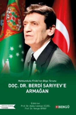Mahtumkulu Firaki’nin Bilge Torunu DOÇ. DR. Berdi Sarıyev’e Armağan - 1