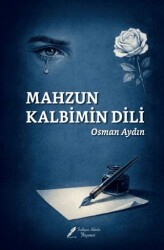 Mahzun Kalbimin Dili - Fısıldayan Kalemler Yayınevi