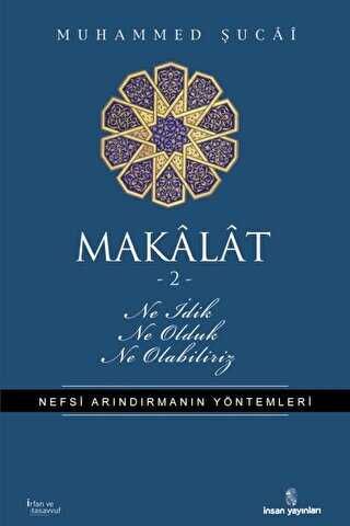 Makalat -2- Ne İdik, Ne Olduk, Ne Olabiliriz - İnsan Yayınları