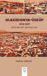 Makedonya-Üsküp 2104-2017 Günlükleri-Hatıraları – Gezi Yazıları - Post Yayınevi