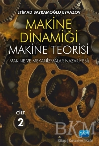 Makine Dinamiği - Makine Teorisi Cilt 2 - Nobel Akademik Yayıncılık