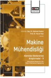 Makine Mühendisliği Alanında Uluslararası Araştırmalar – II - Eğitim Yayınevi - Bilimsel Eserler