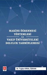 Makine Öğrenmesi Yöntemleri ile Vakıf Üniversiteleri Doluluk Tahminlemesi - Ekin Basım Yayın