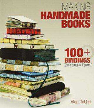 Making Handmade Books: 100+ Bindings Structures Forms - Lark Books
