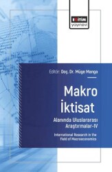 Makro İktisat Alanında Uluslararası Araştırmalar - IV - Eğitim Yayınevi - Bilimsel Eserler