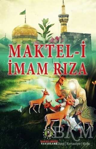 Maktel-i İmam Rıza - İmam Rıza Dergahı Yayınları