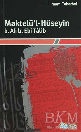 Maktelü`l-Hüseyin B.Ali B. Ebi Talib