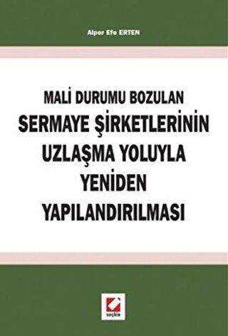 Mali Durumun Bozulan Sermaye Şirketlerinin Uzlaşma Yoluyla Yeniden Yapılandırılması - Seçkin Yayıncılık