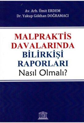 Malpraktis Davalarında Bilirkişi Raporları Nasıl Olmalı? - 1