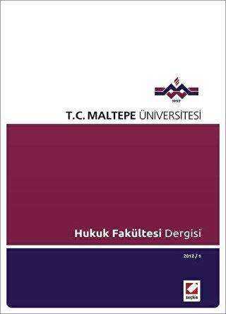 Maltepe Üniversitesi Hukuk Fakültesi Dergisi Sayı: 1 - 2012