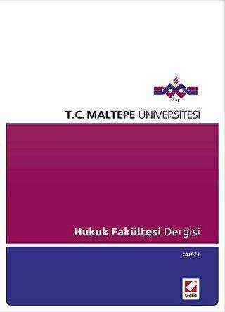 Maltepe Üniversitesi Hukuk Fakültesi Dergisi Sayı: 2 - 2012