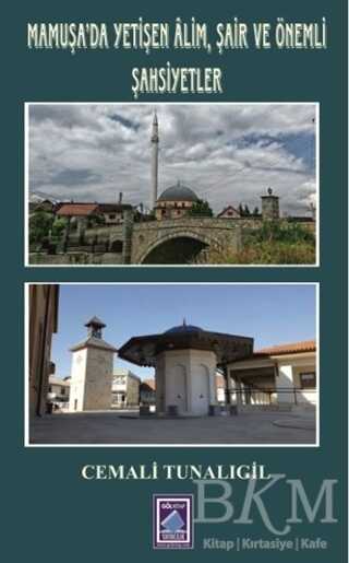 Mamuşa`da Yetişen Alim, Şair ve Önemli Şahsiyetler - Göl Yayıncılık
