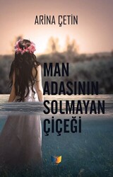 Man Adasının Solmayan Çiçeği - Ateş Yayınları