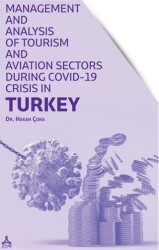 Management and Analysis of Tourism and Aviation Sectors During Covid-19 Crisis in Turkey - Sonçağ Yayınları