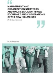 Management and Organization Strategies and Online Behavior Review Focusing Z and Y Generations of The New Millennium - Sonçağ Yayınları