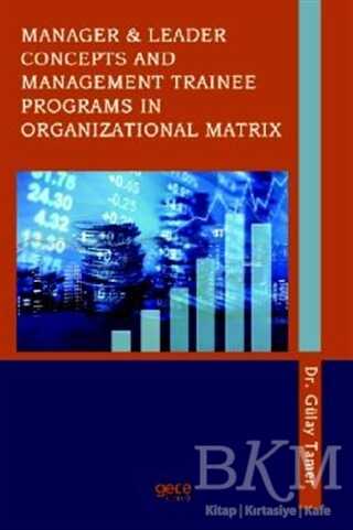 Manager and Leader Concepts and Management Trainee Programs in Organizational Matrix - Gece Kitaplığı