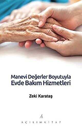 Manevi Değerler Boyutuyla Evde Bakım Hizmetleri - Açılım Kitap