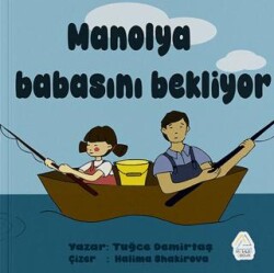 Manolya Babasını Bekliyor - Mahlas Çocuk Yayınları