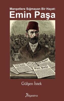 Manşetlere Sığmayan Bir Hayat: Emin Paşa - 1