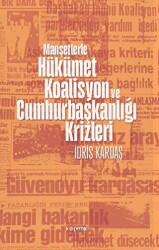 Manşetlerle Hükümet, Koalisyon ve Cumhurbaşkanlığı Krizleri - Kopernik Kitap
