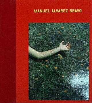 Manuel Alvarez Bravo: Ojos En Los Ojos - The Eyes in His Eyes