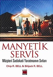 Manyetik Servis Müşteri Sadakati Yaratmanın Sırları - Elips Kitap