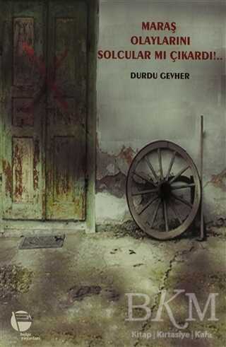 Maraş Olaylarını Solcular mı Çıkardı!.. - Belge Yayınları