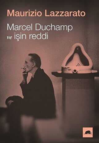 Marcel Duchamp ve İşin Reddi - Kolektif Kitap