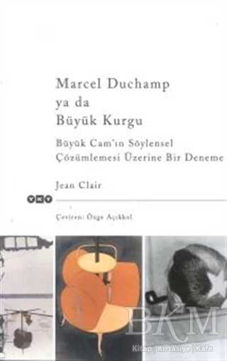 Marcel Duchamp ya da Büyük Kurgu Büyük Cam’ın Söylensel Çözümlemesi Üzerine Bir Deneme