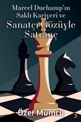 Marcel Duchamp’ın Saklı Kariyeri ve Sanatçı Gözüyle Satranç - Cinius Yayınları