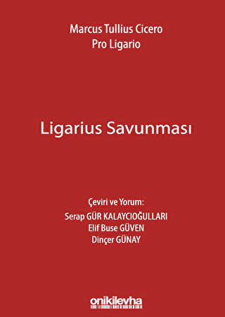 Marcus Tullius Cicero: Ligarius Savunması - On İki Levha Yayınları